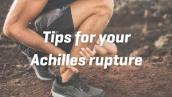 Tips for your Achilles rupture - recovery \u0026 treatment