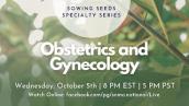 Sowing Seed Series: Obstetrics and Gynecology