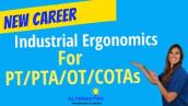 Why PT/PTA/OT and COTAs can do Industrial Ergonomics!