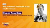 SHARON ANNE KEAN - Why customer obsession is the key to success