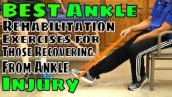 Best Ankle Rehabilitation Exercises for Those Recovering From Ankle Injury