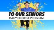 To our Special Seniors, A Daily Exercise Program From Bob \u0026 Brad