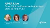APTA Live: From Clinic to Executive Leadership