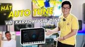 Karaoke gia đình bằng Autotune pro cực hay bạn đã thử chưa | LÂM PHÁT studio |