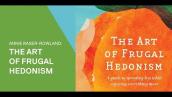 Annie Raser-Rowland ~ The Art of Frugal Hedonism