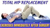 Total Hip Replacement - Exercises to Do Immediately After Surgery 0-1 Week