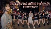 [VPOP Ở PHỐ ĐI BỘ] NHÌN VẬY MÀ KHÔNG PHẢI VẬY (OST THIÊN THẦN HỘ MỆNH)-ORANGE Dance Cover by P.I.E
