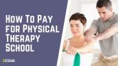 How To Pay for Physical Therapy School | Student Loan Planner