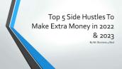 Top 5 Side Hustles To Make Extra Money in 2022 \u0026 2023​
