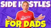 The 5 BEST Side Hustles for Dads to Make Extra Money in 2021