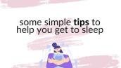 Some Simple Tips To Help You Get To Sleep
