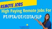 10 High Paying Remote Jobs For PT/PTA/OT/COTA/SLPs