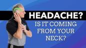 Two Self-Tests \u0026 5 Signs Your Headache is Coming From Your Neck. Plus Possible Causes.