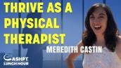 Thrive As A Physical Therapist Without Actually Treating Patients With Meredith Castin