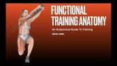 Functional Training Anatomy: An Anatomical Guide to Training