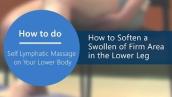 Lymphatic Self Massage - How to Soften a Swollen or Firm Area in the Lower Leg [Part 16 of 20]