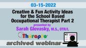Therapro Webinar: Creative \u0026 Fun Activity Ideas for the School Based Occupational Therapist Part 2