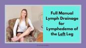 Lymphedema Massage: FULL Manual Lymphatic Drainage Massage for LEFT LEG Lymphedema