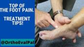 Top of the foot pain. Treatment tips!