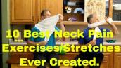 10 Best Neck Pain Exercises/Stretches Ever Created.