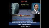 Challenges in Orthopaedic Implant Removal : Dr. B Shivashankar