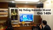 Dàn Karaoke Hi-end - Đẳng Cấp - Sang Trọng - Tinh Tế - Giá 140tr
