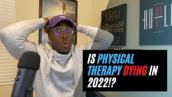 Is Physical Therapy Dying in 2022?