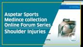 “Shoulder Injuries” -  Sports Medicine Collection Online Forum Series