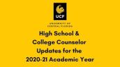 UCF School \u0026 College Counselor Updates - 2020-21 Academic Year