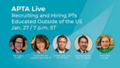 APTA Live: Recruiting and Hiring internationally educated PTs