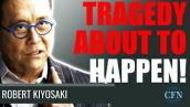 Robert Kiyosaki: Get Ready! Every Time That Has Happened, Tragedy Follows.