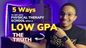 5 Ways to get into Physical Therapy School with a Low GPA | The Truth