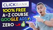 FREE Clickbank Affiliate Marketing Course \u0026 Complete A-Z Blueprint For Beginners 2021 (Google Ads)