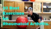 10 Best Exercises for Rheumatoid Arthritis.
