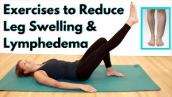 Exercises for Leg Lymphedema - How to Help Reduce Leg Swelling