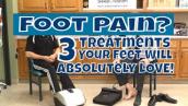 Foot Pain? 3 Treatments Your Feet Will Absolutely LOVE!