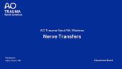AO Trauma Hand NA Webinar— Nerve Transfers