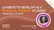 5 Habits to Develop as Physical Therapy Student: From Day 1 to NPTEⓇ