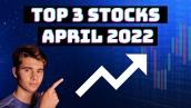 Top 3 Stocks to Buy NOW | April 2022