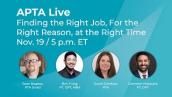 APTA Live: Finding the Right Job, For the Right Reason, at the Right Time