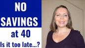 No Savings at 40: Is it too late to start saving for retirement at 40?