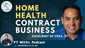 Home Health Contract Business with Engelbert De Vera | PT MEAL Podcast